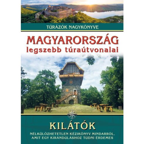 Dr. Nagy Balázs: Magyarország legszebb túraútvonalai - Kilátók /Túrázók nagykönyve