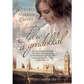   Cynthia Harrod-Eagles: Félre a gondokkal - Otthon és a fronton, 1919