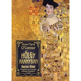   Anne-Marie O'Connor: Hölgy aranyban - Gustav Klimt hányatott sorsú mesterművének lenyűgöző meséje