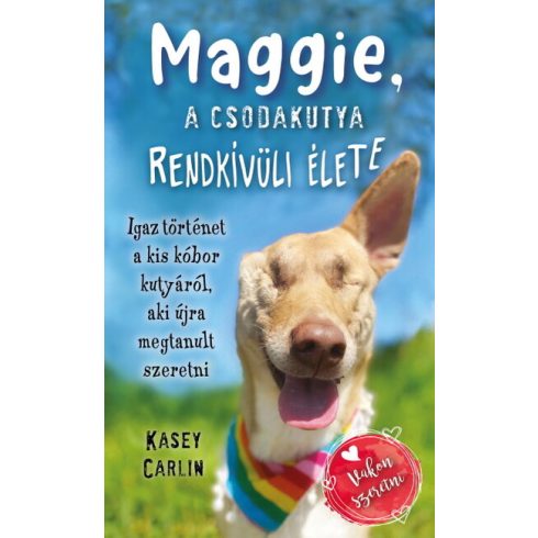 Kasey Carlin: Maggie, a csodakutya rendkívüli élete