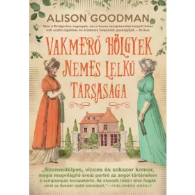   Alison Goodman: Vakmerő hölgyek nemes lelkű társasága - Vakmerő hölgyek  #1