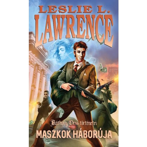 Előrendelhető: Leslie L. Lawrence: Maszkok háborúja - Báthory Orsi történetei