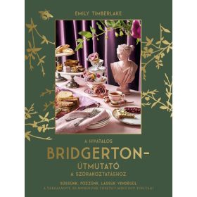  Emily Timberlake: A hivatalos Bridgerton-útmutató a szórakoztatáshoz