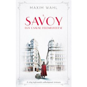 Maxim Wahl: A Savoy 1. - Egy család felemelkedése
