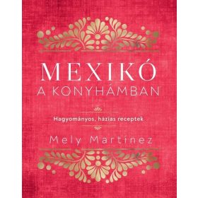 Mely Martínez: Mexikó a konyhámban