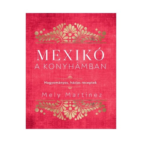 Mely Martínez: Mexikó a konyhámban
