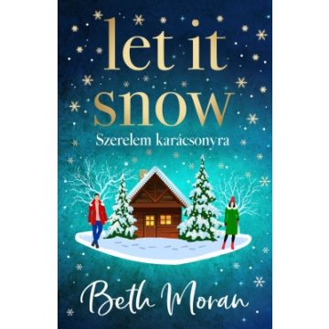   Beth Moran: Let It Snow - Szerelem karácsonyra - Éldekorált kiadás