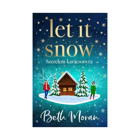 Beth Moran: Let It Snow - Szerelem karácsonyra - Éldekorált kiadás