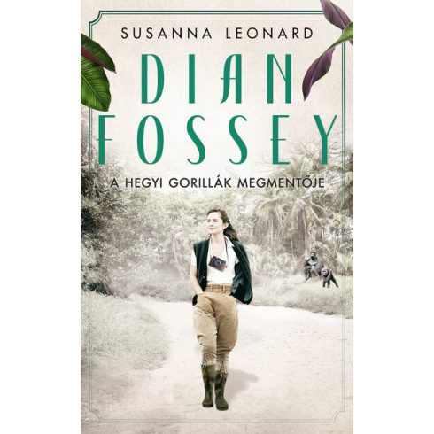 Susanna Leonard: Dian Fossey – A hegyi gorillák megmentője