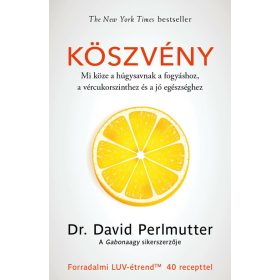   Dr. David Perlmutter: Köszvény – Mi köze a húgysavnak a fogyáshoz, a vércukorszinthez és a jó egészséghez