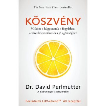   Dr. David Perlmutter: Köszvény – Mi köze a húgysavnak a fogyáshoz, a vércukorszinthez és a jó egészséghez