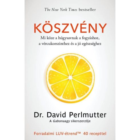 Dr. David Perlmutter: Köszvény – Mi köze a húgysavnak a fogyáshoz, a vércukorszinthez és a jó egészséghez