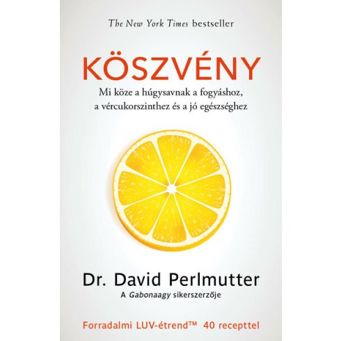 Dr. David Perlmutter: Köszvény – Mi köze a húgysavnak a fogyáshoz, a vércukorszinthez és a jó egészséghez