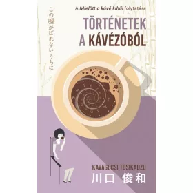 Kavagucsi Tosikadzu: Történetek a kávézóból