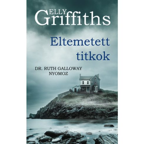 Elly Griffiths: Eltemetett titkok