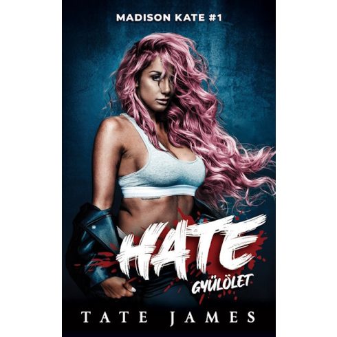 Tate James: Madison Kate 1. – Hate – Gyűlölet