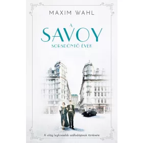 Maxim Wahl: A Savoy 2. - Sorsdöntő évek
