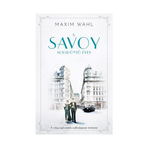 Maxim Wahl: A Savoy 2. - Sorsdöntő évek