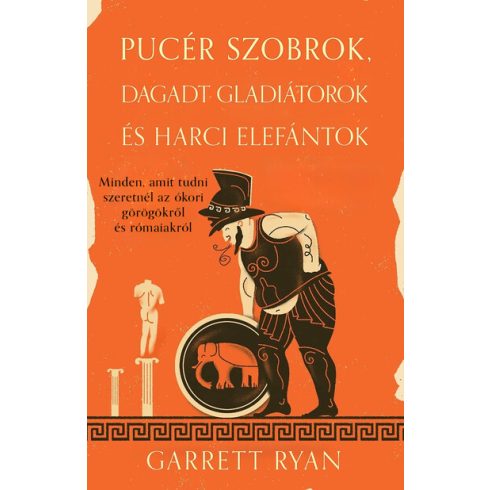 Garrett Ryan: Pucér szobrok, dagadt gladiátorok és harci elefántok