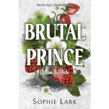   Sophie Lark: Alvilági románc  – Brutal Prince - Éldekorált kiadás