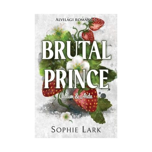 Sophie Lark: Alvilági románc  – Brutal Prince - Éldekorált kiadás