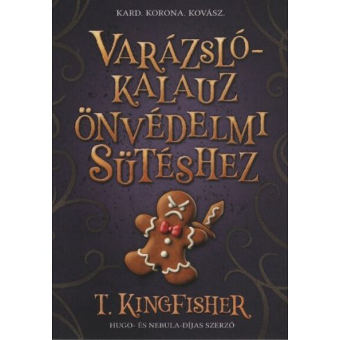 T. Kingfisher: Varázslókalauz önvédelmi sütéshez