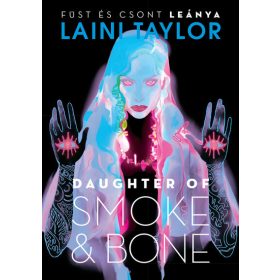   Laini Taylor: Daughter of Smoke & Bone – Füst és csont leánya