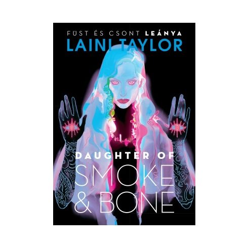 Laini Taylor: Daughter of Smoke & Bone – Füst és csont leánya