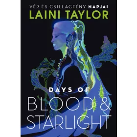   Laini Taylor: Days of Blood & Starlight – Vér és csillagfény napjai