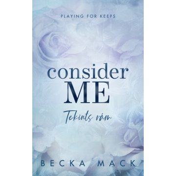   Becka Mack: Consider Me – Tekints rám - Éldekorált kiadás