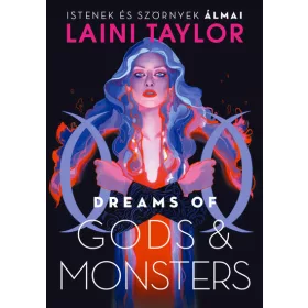   Laini Taylor: Dreams of Gods & Monsters – Istenek és szörnyek álmai
