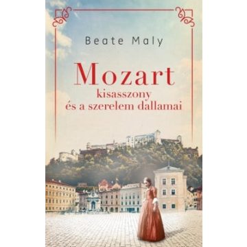 Beate Maly: Mozart kisasszony és a szerelem dallamai