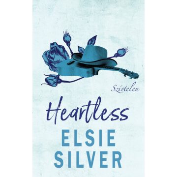   Elsie Silver: Heartless – Szívtelen - Éldekorált kiadás