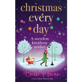   Beth Moran: Christmas Every Day - A szerelem körülvesz minket (éldekorált)