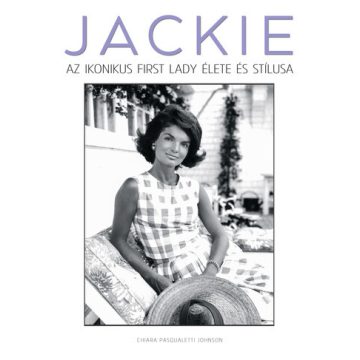   Chiara Pasqualetti Johnson: JACKIE – Az ikonikus first lady élete és stílusa