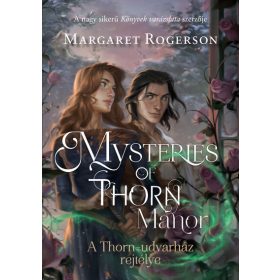   Margaret Rogerson: Mysteries of Thorn Manor – A Thorn-udvarház rejtélye