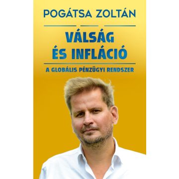   Pogátsa Zoltán: Válság és infláció - A globális pénzügyi rendszer (új kiadás)