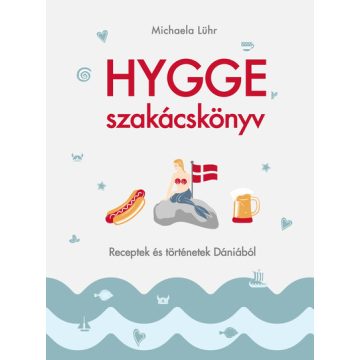   Előrendelhető: Michaela Lühr: Hygge szakácskönyv – Receptek és történetek Dániából