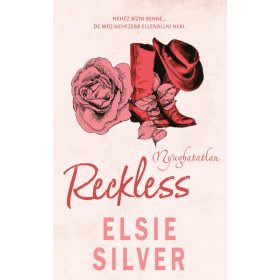 Elsie Silver: Reckless - Nyughatatlan (éldekorált)