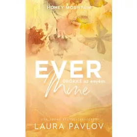   Laura Pavlov: Ever Mine - Örökké az enyém - Honey Mountain (éldekorált)