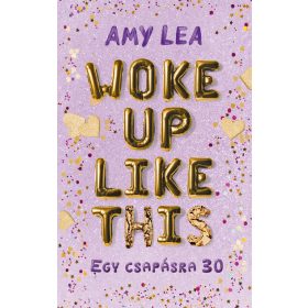 Amy Lea: Woke Up Like This - Egy csapásra 30