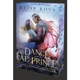   Elise Kova: A Dance With The Fae Prince - Tánc a Tündérherceggel (éldekorált)
