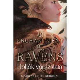   Margaret Rogerson: An Enchantment of Ravens - Hollók varázslata