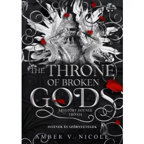   Amber V. Nicole: The Throne of Broken Gods - Megtört istenek trónja (éldekorált)