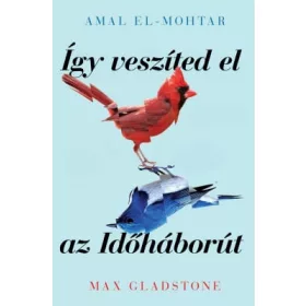 Amal El-Mohtar: Így veszíted el az Időháborút