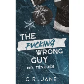   C.R. Jane: The Pucking Wrong Guy - Mr. Tévedés (éldekorált)