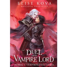   Elise Kova: A Duel with the Vampire Lord - Párbaj a vámpírfejedelemmel (éldekorált)