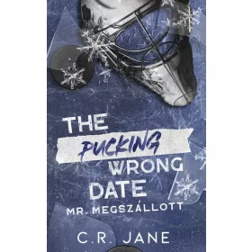   C.R. Jane: The Pucking Wrong Date - Mr. Megszállott (éldekorált)