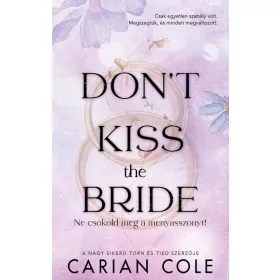   Carian Cole: Don't Kiss the Bride - Ne csókold meg a menyasszonyt! (éldekorált)