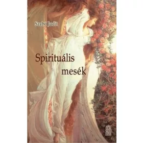 Szabó Judit: Spirituális mesék